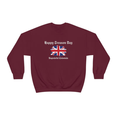 Happy Treason Day Ungrateful Colonials Crewneck Sweatshirt