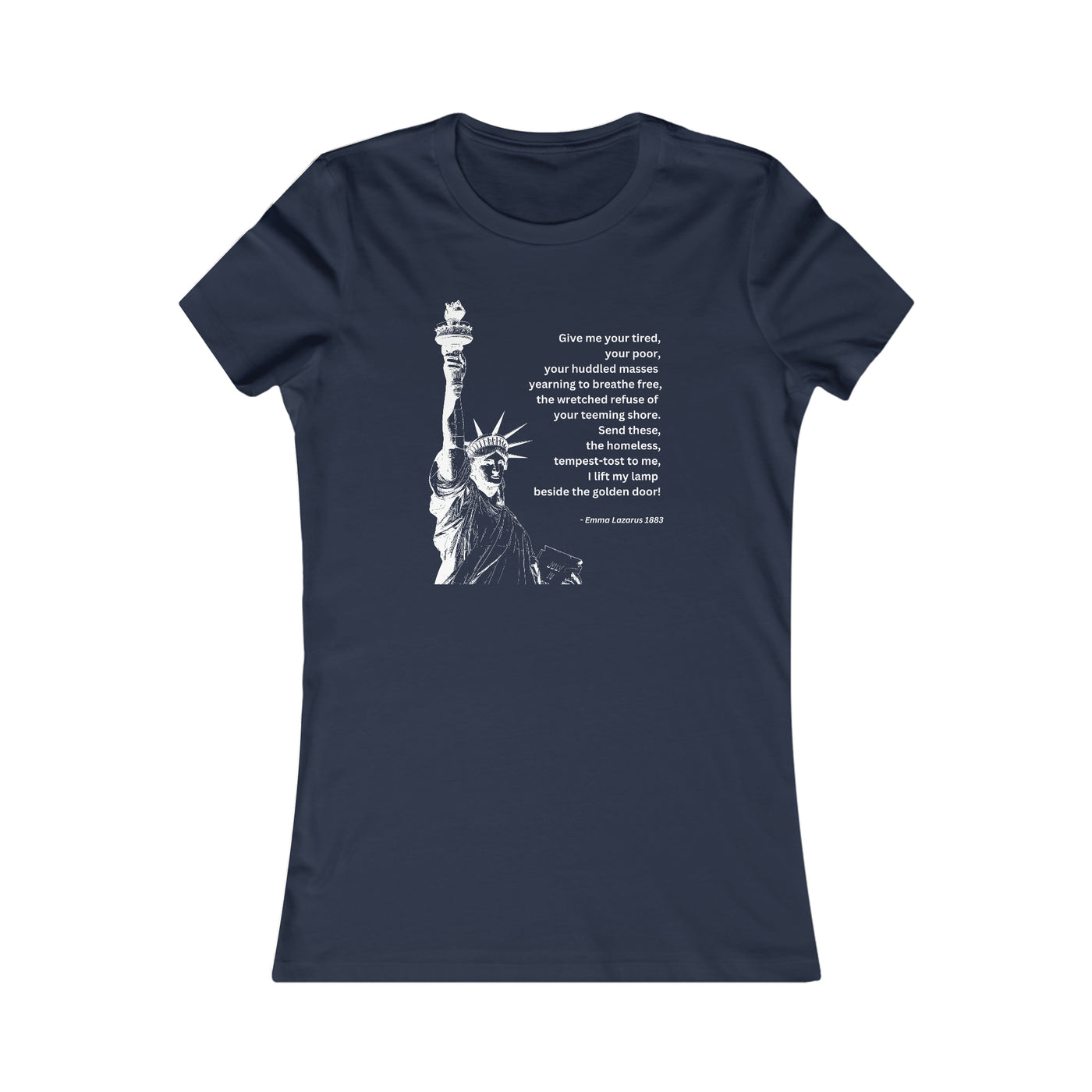 Give Me Your Tired Your Poor Your Huddled Masses Women's Favorite Tee