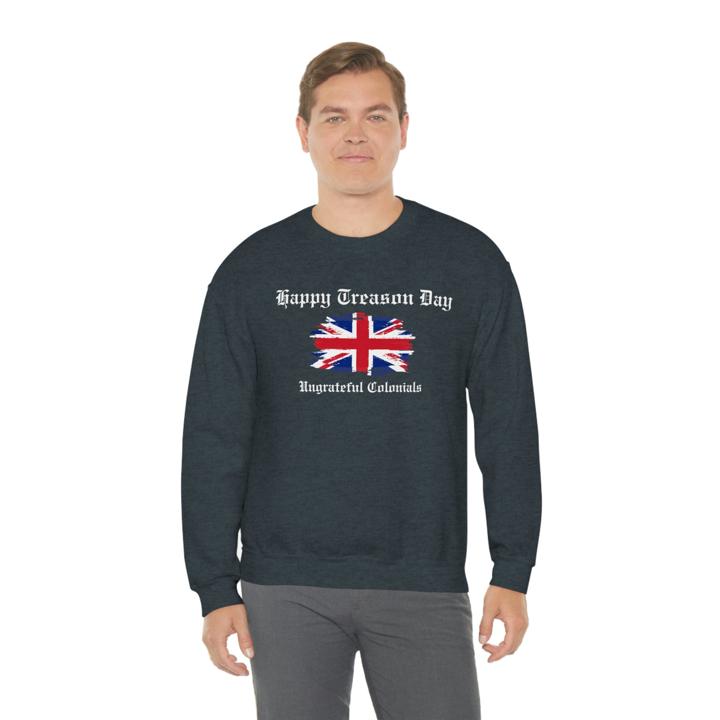 Happy Treason Day Ungrateful Colonials Crewneck Sweatshirt