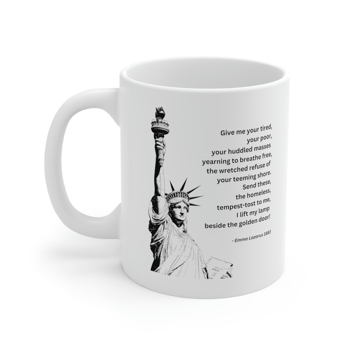Give Me Your Tired Your Poor Your Huddled Masses 11oz Ceramic Mug