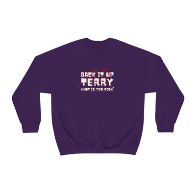 Back It Up Terry What Is You Doin' Crewneck Sweatshirt