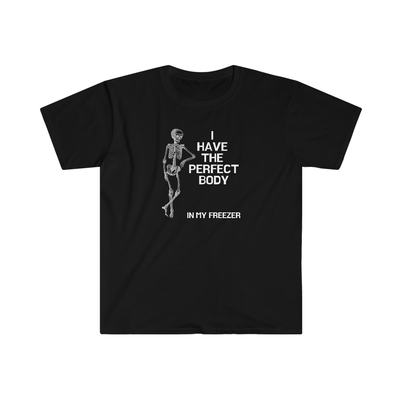 I've Got The Perfect Body In My Freezer Unisex T-Shirt