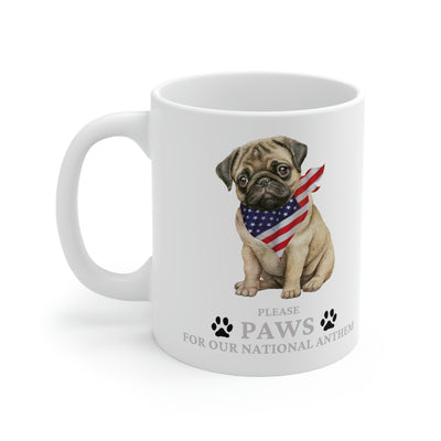 Please Paws For Our National Anthem 11oz Ceramic Mug