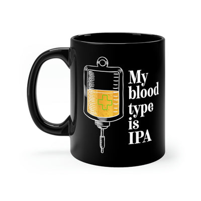 My Blood Type Is IPA 11oz Ceramic Mug